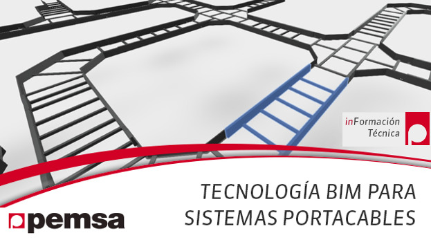 Pemsa explica la Tecnología BIM 3D para Bandejas Portacables dentro del ciclo de vida de un proyecto