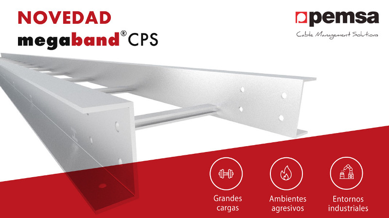 PEMSA presenta Megaband® CPS, una bandeja de escalera industrial para grandes cargas y ambientes agresivos