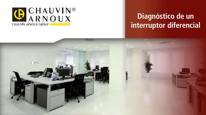 Chauvin Arnoux: diagnóstico de un interruptor diferencial. ¿Cortocircuito o corriente de fuga?