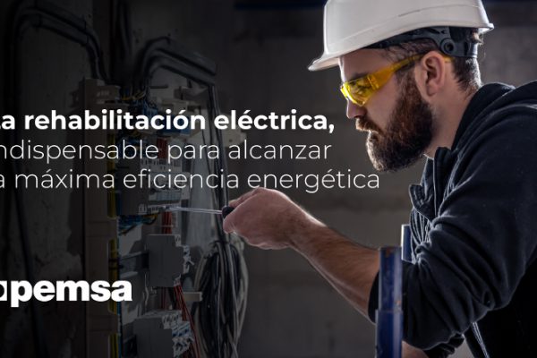 Pemsa: La rehabilitación eléctrica logra la máxima eficiencia energética