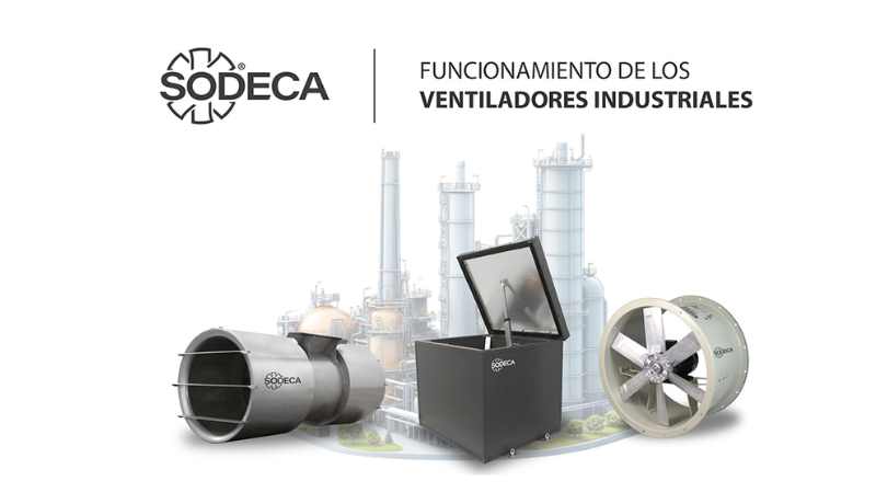 SODECA explica el funcionamiento de los ventiladores industriales