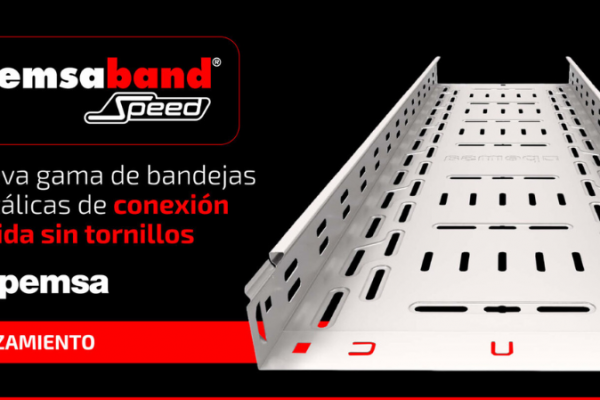 Pemsa lanza Pemsaband® Speed, bandeja sin tornillos que acelera el montaje, mejora la seguridad y garantiza continuidad eléctrica en instalaciones exigentes.