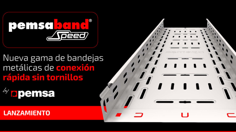 Pemsa lanza Pemsaband® Speed, bandeja sin tornillos que acelera el montaje, mejora la seguridad y garantiza continuidad eléctrica en instalaciones exigentes.